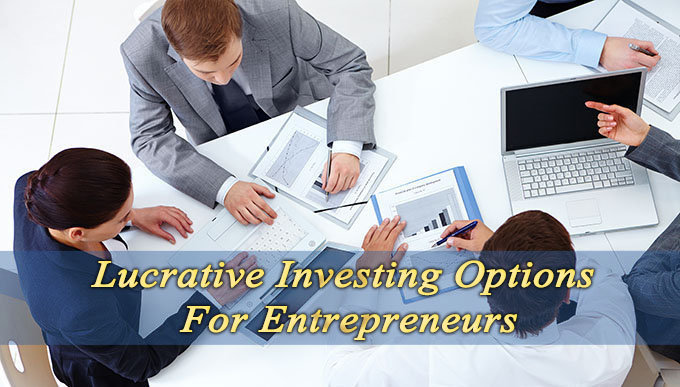 Lucrative Investing Options For Entrepreneurs img